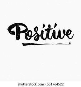 Positive. Ink hand lettering. Modern brush calligraphy. Handwritten phrase. Inspiration graphic design typography element. Cute simple vector sign.