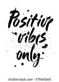Positive inscription. Greeting card with calligraphy. Hand drawn brush lettering design. Typography for banner, poster or apparel design. Isolated vector element.