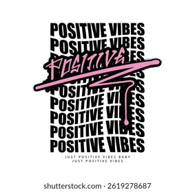 Positive inspirational quote slogan text and grunge drawing. Vector illustration design for fashion graphics, t shirt prints, posters, slogan tees.