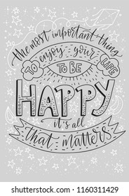 Positive inspirational vector lettering card. Handdrawn iilustration. The most important thing is to enjoy your life — to be happy. It's all that matters.
