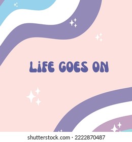 Positive inspiring quote - Life goes on poster