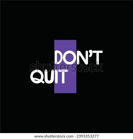 Positive lettering Don't Quit background