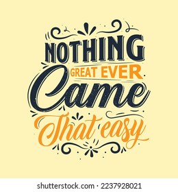 Positive lettering nothing great ever came that easy background