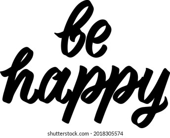 Cita positiva de tipografía con letras. Cartel, tarjeta, diseño vectorial. La frase caligrafía, el texto del eslogan - ser feliz, vector.