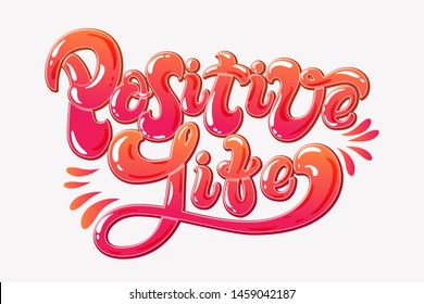 Positive Life hand drawn lettering. Colorful motivational phrase. Happy and joyful creative quote on white background. For banners, designs, t-shirt etc.
