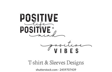 Positive Life Positive Mind Positive Vibes sleeves T shirt Design, Vector File  