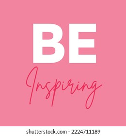 Positive life quote on pink background - Be inspiring