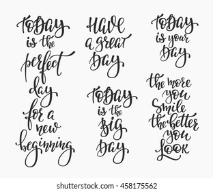 Positive life style inspiration quotes lettering. Motivational typography set. Calligraphy graphic design element Have a great day today is your day for a new beginning More smile more better you look