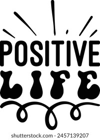 Positive Life t-shirt design and digital file