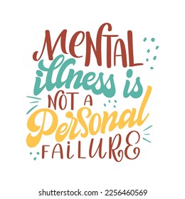 Positive mental health support quote. Motivational and inspirational text poster. Typography calligraphy handwritten lettering.