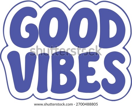 Positive message about having good vibes written in retro style.eps