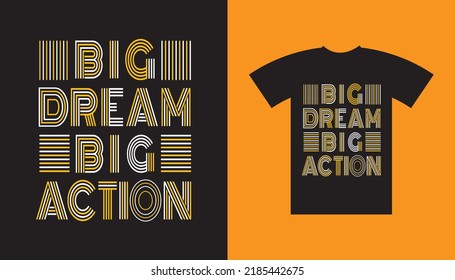 Positive Message Big Dream Big Action t-shirt Design.
