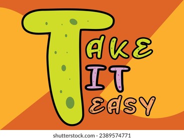 positive message phrase isolated on a Colourful background take it easy slogan for t-shirt print design. Trendy vector illustration.