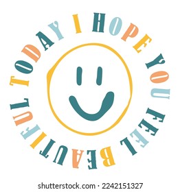 positive message. smile vector. cute graphic design. happy illustration. children girl boy woman man fashion trend. t-shirt print. face drawing.