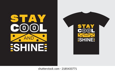 positive message Stay cool and Shine typography t-shirt Design