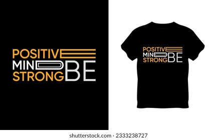 positive mind be strong t shirt typography vector, positive mind be strong typography