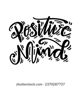 Positive mind. Hand drawn lettering phrase. Vector illustration.