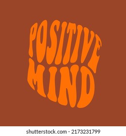 Positive mind, hand written phrase. Vector retro 60s 70s style template for your design