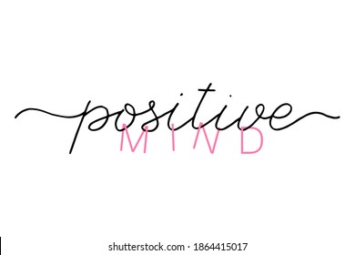 Positive mind handwritten text. Inspirational phrase, motivation. Modern brush calligraphy. Isolated on white background.