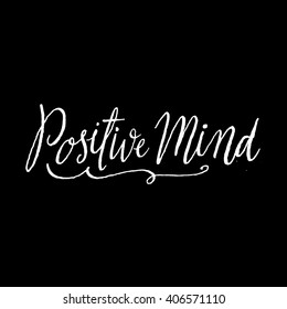 Positive Mind.
Inspirational and Motivational quote. Hand Painted Script Lettering and Typography for Your Designs: T-shirts, for Posters, Invitation, Card, etc.
Vector illustration.