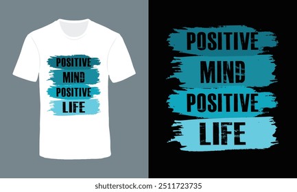 Positive mind positive life, motivational quotes t shirt design