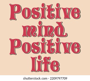 Positive Mind Positive Life  slogan print with cute for graphic tee t shirt or poster sticker - Vector