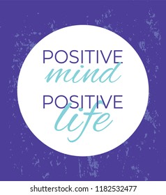 Positive mind positive life. Vector illustration design element. Print design t-shirt, postcard, poster, brochure