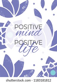 Positive mind positive life. Vector illustration design element. Print design t-shirt, postcard, poster, brochure