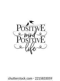 Positive mind positive life, vector. Motivational inspirational positive life quotes. Scandinavian minimalist typographical poster design. 