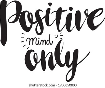 Positive Mind Olny. Vector. Hand writing, Calligraphy Hand Drawn Lettering. T shirt design