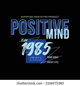 positive mind, slogan graphic typography, fashion t shirt, design vector, for ready print, wall murals
