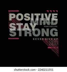 positive mind, stay strong, graphic design fashion, typography vector illustration, modern style, for print t shirt 