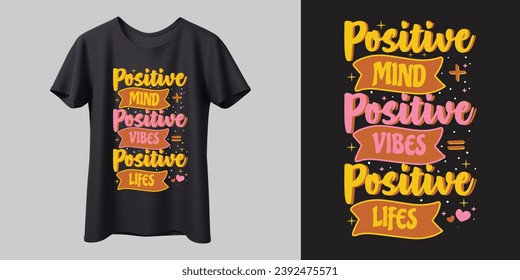 Positive Mind Positive Vibe Positive Life | Classy Motivational T-shirt design, modern, vector, quote, typography, lettering, vector template ready for print, banner, shirt, mug