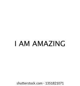 Positive mind, vibes, I am amazing, motivational quote of life 
