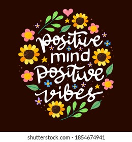 positive mind and vibes hand drawn lettering motivational quote with floral element