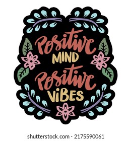 Positive mind, positive vibes hand lettering. Poster quotes,