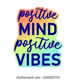 Positive Mind Positive vibes Inspirational Quote For T shirt, Sticker, Mug And Key Chain Design