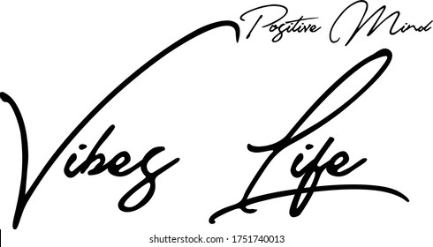 Positive Mind Vibes Life Calligraphy Handwritten Typography 