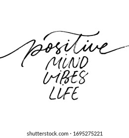 Positive mind, vibes, life hand drawn vector brush calligraphy. Positive, happy and optimistic lettering quote or phrase. Ink illustration isolated on white background. Wise saying 