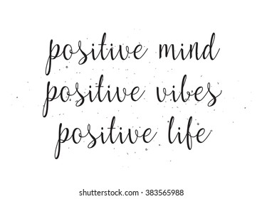 Positive mind vibes life inscription. Greeting card with calligraphy. Hand drawn design. Black and white. Usable as photo overlay.