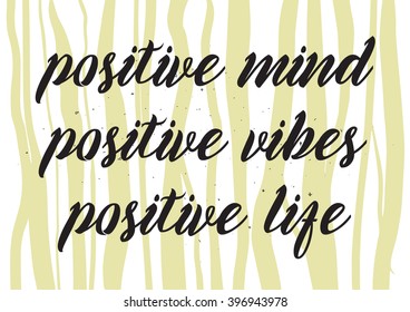 Positive mind, vibes, life inscription. Greeting card with calligraphy. Hand drawn lettering design. Photo overlay. Typography for banner, poster or apparel design. Isolated vector element.