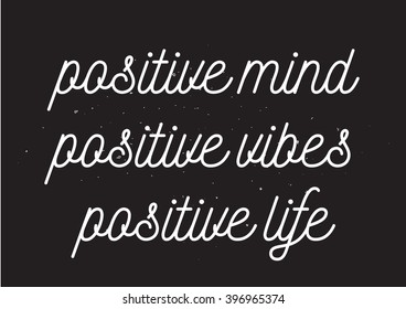 Positive mind vibes life inscription. Greeting card with calligraphy. Hand drawn design. Black and white.