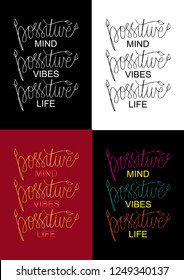 Positive mind, positive vibes, positive life. Inspirational quote. Typography for t shirt.	