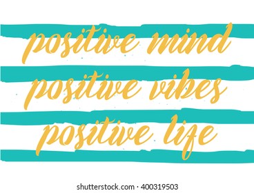 Positive mind, vibes, life inspirational inscription. Greeting card with calligraphy. Hand drawn lettering design. Photo overlay. Typography for banner, poster or apparel design. Vector typography.