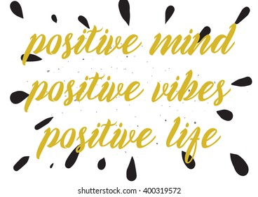 Positive mind, vibes, life inspirational inscription. Greeting card with calligraphy. Hand drawn lettering design. Photo overlay. Typography for banner, poster or apparel design. Vector typography.