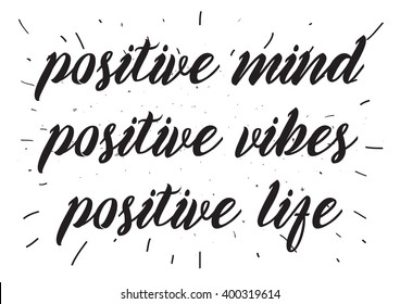 Positive mind, vibes, life inspirational inscription. Greeting card with calligraphy. Hand drawn lettering design. Photo overlay. Typography for banner, poster or apparel design. Vector typography.