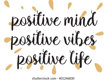 Positive mind, vibes, life inspirational inscription. Greeting card with calligraphy. Hand drawn lettering design. Photo overlay. Typography for banner, poster or apparel design. Vector typography.