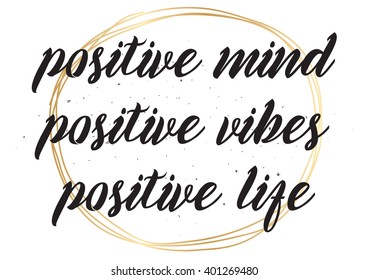 Positive mind, vibes, life inspirational inscription. Greeting card with calligraphy. Hand drawn lettering design. Photo overlay. Typography for banner, poster or apparel design. Vector typography.