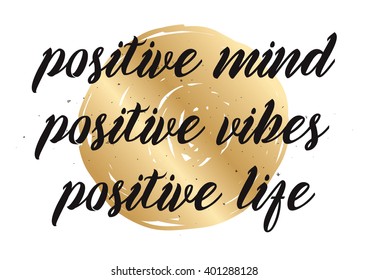 Positive mind, vibes, life inspirational inscription. Greeting card with calligraphy. Hand drawn lettering design. Photo overlay. Typography for banner, poster or apparel design. Vector typography.