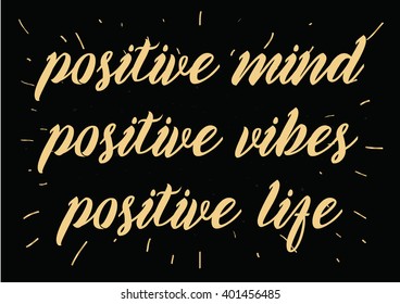 Positive mind, vibes, life inspirational inscription. Greeting card with calligraphy. Hand drawn lettering design. Photo overlay. Typography for banner, poster or apparel design. Vector typography.